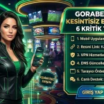 Gorabet Giriş Kesintisiz Erişim İçin 6 Kritik Taktik