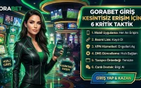 Gorabet Giriş Kesintisiz Erişim İçin 6 Kritik Taktik