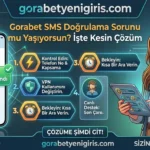 Gorabet SMS Doğrulama Sorunu mu Yaşıyorsun? Çözüm