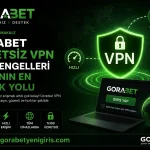 Gorabet Ücretsiz VPN Giriş Engelleri Aşmanın En Pratik Yolu