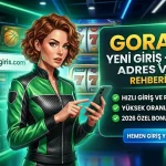Gorabet Yeni Giriş – Güncel Adres ve Giriş Rehberi 2026